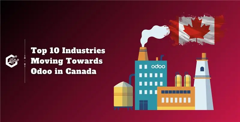 Top 10 Industries Moving Towards Odoo in Canada